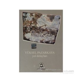 YOL DOLAYLARI - YÜKSEL PAZARKAYA