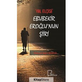Yol Elçisi Ebubekir Eroğlu'nun Şiiri - Mehmet Bakır Şengül