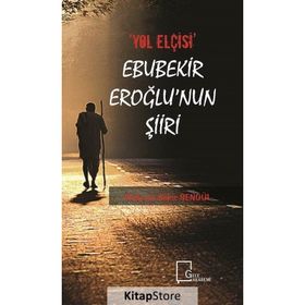 Yol Elçisi Ebubekir Eroğlu'nun Şiiri - Mehmet Bakır Şengül