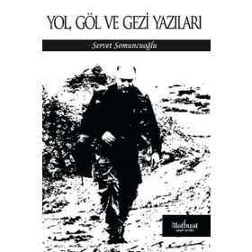 Yol Göl Ve Gezi Yazıları - Servet Somuncuoğlu