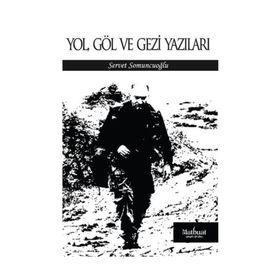 Yol Göl Ve Gezi Yazıları - Servet Somuncuoğlu