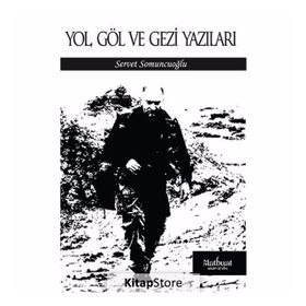 Yol Göl Ve Gezi Yazıları - Servet Somuncuoğlu