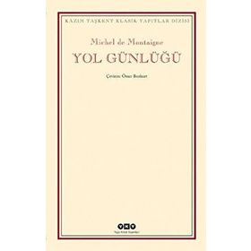 YOL GÜNLÜĞÜ - MICHEL DE MONTAIGNE