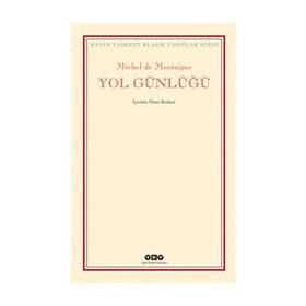 YOL GÜNLÜĞÜ - MICHEL DE MONTAIGNE