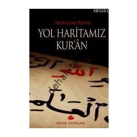 YOL HARİTAMIZ KUR´AN - ABDULLAH YILDIZ