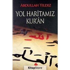 YOL HARİTAMIZ KUR´AN - ABDULLAH YILDIZ