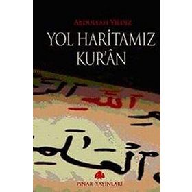 YOL HARİTAMIZ KUR´AN - ABDULLAH YILDIZ
