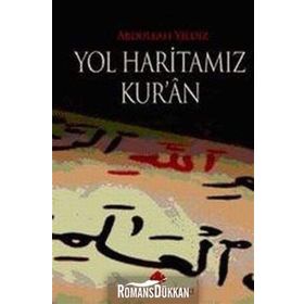 YOL HARİTAMIZ KUR´AN - ABDULLAH YILDIZ