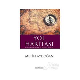 Yol Haritası Türk Devriminden 21.Yüzyıla Dersler - Metin Aydoğan