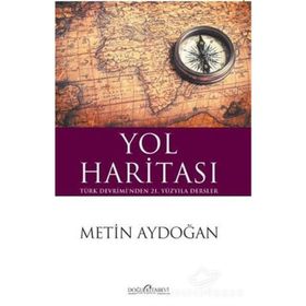 Yol Haritası Türk Devriminden 21.Yüzyıla Dersler - Metin Aydoğan