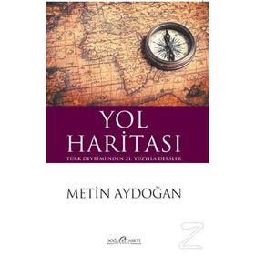 Yol Haritası Türk Devriminden 21.Yüzyıla Dersler - Metin Aydoğan