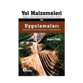 YOL MALZEMELERI VE UYGULAMALARI - ARGUN TUNÇ
