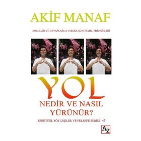 Yol Nedir ve Nasıl Yürünür - Akif Manaf