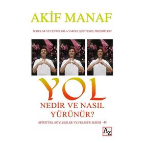 Yol Nedir ve Nasıl Yürünür - Akif Manaf