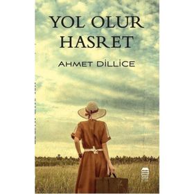 Yol Olur Hasret - Ahmet Dillice
