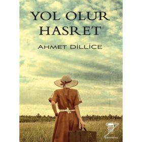 Yol Olur Hasret - Ahmet Dillice