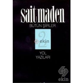 YOL YAZILARI BÜTÜN ŞİİRLER 2 - SAIT MADEN