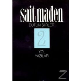YOL YAZILARI BÜTÜN ŞİİRLER 2 - SAIT MADEN