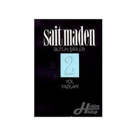 YOL YAZILARI BÜTÜN ŞİİRLER 2 - SAIT MADEN