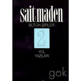 YOL YAZILARI BÜTÜN ŞİİRLER 2 - SAIT MADEN
