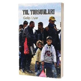 Yol Yorgunları - Galip Uyar
