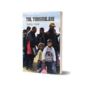 Yol Yorgunları - Galip Uyar