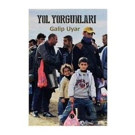 Yol Yorgunları - Galip Uyar