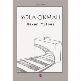 Yola Çıkmalı - Hakan Yılmaz