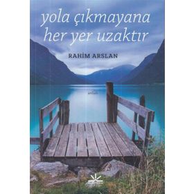 Yola Çıkmayana Her Yer Uzaktır - Rahim Arslan