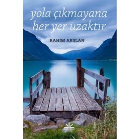 Yola Çıkmayana Her Yer Uzaktır - Rahim Arslan