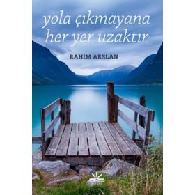 Yola Çıkmayana Her Yer Uzaktır - Rahim Arslan