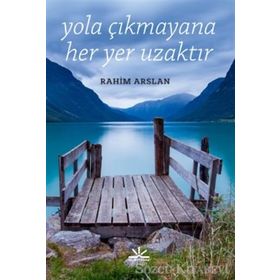 Yola Çıkmayana Her Yer Uzaktır - Rahim Arslan
