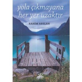 Yola Çıkmayana Her Yer Uzaktır - Rahim Arslan