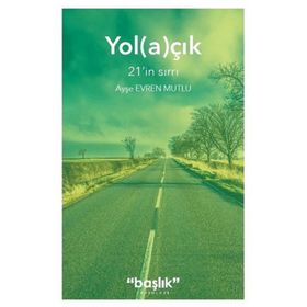 Yol(a)çık: 21’in Sırrı - Ayşe Evren Mutlu