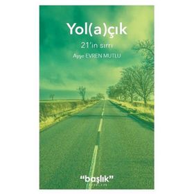 Yol(a)çık: 21’in Sırrı - Ayşe Evren Mutlu