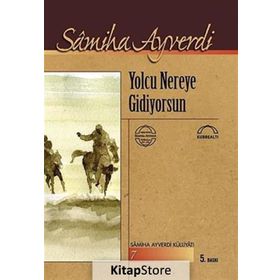 YOLCU NEREYE GIDIYORSUN - SAMIHA AYVERDI