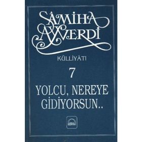 YOLCU NEREYE GIDIYORSUN - SAMIHA AYVERDI