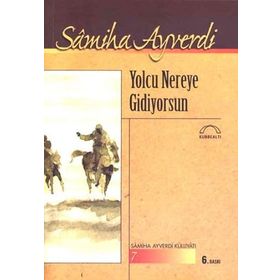 YOLCU NEREYE GIDIYORSUN - SAMIHA AYVERDI