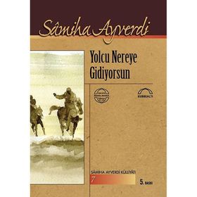 YOLCU NEREYE GIDIYORSUN - SAMIHA AYVERDI