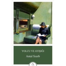 Yolcu ve Ayışığı - Antal Szerb