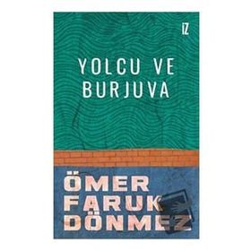 Yolcu ve Burjuva - Ömer Faruk Dönmez