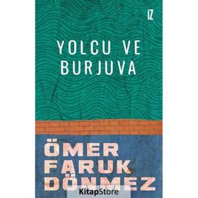 Yolcu ve Burjuva - Ömer Faruk Dönmez