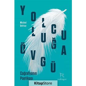 Yolculuğa Övgü - Michel Onfray