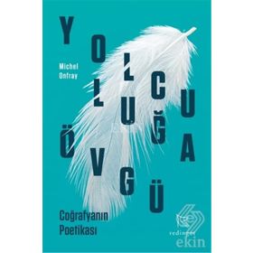 Yolculuğa Övgü - Michel Onfray