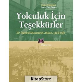 YOLCULUK İÇİN TEŞEKKÜRLER BIR İSTANBUL MUSEVISININ ANILARI, 1906-1987 - VICTOR ESKENAZI