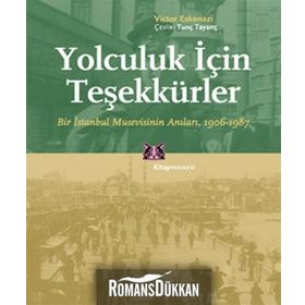 YOLCULUK İÇİN TEŞEKKÜRLER BIR İSTANBUL MUSEVISININ ANILARI, 1906-1987 - VICTOR ESKENAZI