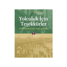 YOLCULUK İÇİN TEŞEKKÜRLER BIR İSTANBUL MUSEVISININ ANILARI, 1906-1987 - VICTOR ESKENAZI