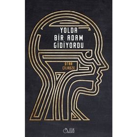 Yolda Bir Adam Gidiyordu - Otar Çiladze