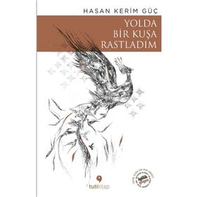 Yolda Bir Kuşa Rastladım - Hasan Kerim Güç