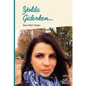 Yolda Giderken... - Banu Bilen Doğan